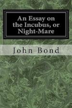 An Essay on the Incubus, or Night-Mare