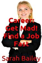 Get Mad! Find a Job Fast