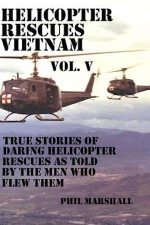 Helicopter Rescues Vietnam Volume V