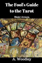 The Fool's Guide to the Tarot: Major Arcana 