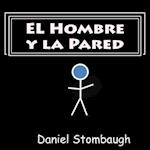 El Hombre y La Pared