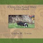 A Town Dog Named Mary Visits a Ranch