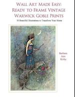 Wall Art Made Easy: Ready to Frame Vintage Warwick Goble Prints: 30 Beautiful Illustrations to Transform Your Home 
