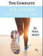 The Complete ACL Surgery Recovery Guide