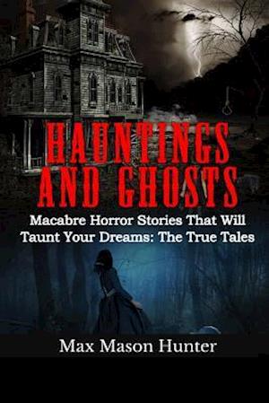 Hauntings and Ghosts