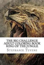 The Big Challenge Adult Coloring Book King of the Jungle