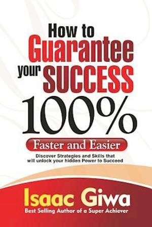 How to Guarantee Your Success 100%