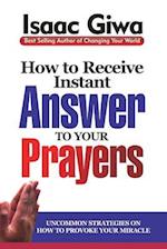 How to Receive Instant Answers to Your Prayers