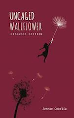 Uncaged Wallflower - Extended Edition