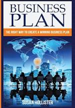 Business Plan: The Right Way To Create A Winning Business Plan 