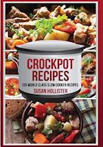 Crockpot Recipes: 125 World Class Slow Cooker Recipes 