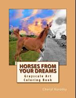 Horses From Your Dreams: Grayscale Art Coloring Book 