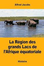 La Région Des Grands Lacs de l'Afrique Équatoriale