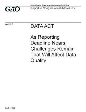 Data Act, as Reporting Deadline Nears, Challenges Remain That Will Affect Data Quality