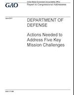 Department of Defense, Actions Needed to Address Five Key Mission Challenges