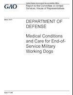 Department of Defense, Medical Conditions and Care for End-Of-Service Military Working Dogs