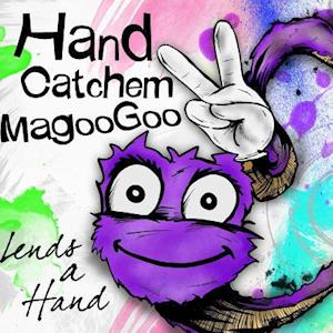 Hand Catchem Magoogoo Lends a Hand