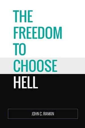 The Freedom to Choose Hell