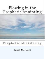 Flowing in the Prophetic Anointing