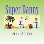 Super Danny: Four Colorful and Educational Adventures in One Exciting Volume. 