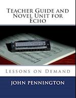 Teacher Guide and Novel Unit for Echo