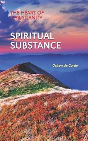 Spiritual Substance: The Heart of Christianity