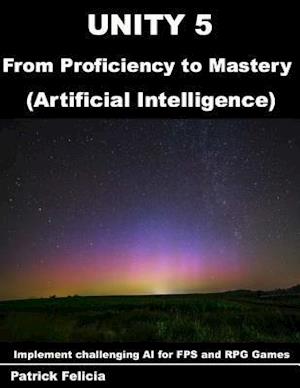 Unity 5 from Proficiency to Mastery
