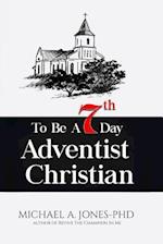 To Be a 7th Day Adventist Christian