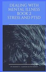 Dealing with Mental Illness Book 2 Stress and Ptsd