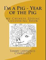 I'm a Pig - Year of the Pig