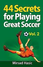 44 Secrets for Playing Great Soccer Vol. 2