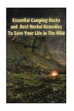 Essential Camping Hacks and Best Herbal Remedies to Save Your Life in the Wild