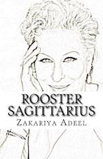 Rooster Sagittarius: The Combined Astrology Series 