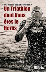 Un Triathlon Dont Vous Ètes Le Héros