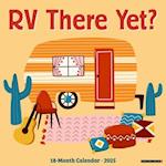 RV There Yet? 2025 12 X 12 Wall Calendar