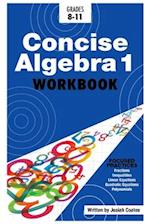 Concise Algebra 1: Master Algebra 1 with 30 Hours of Self Study 