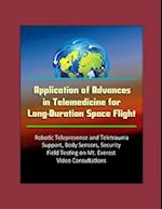 Application of Advances in Telemedicine for Long-Duration Space Flight - Robotic Telepresence and Teletrauma Support, Body Sensors, Security, Field Te