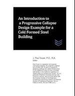 An Introduction to a Progressive Collapse Design Example for a Cold Formed Steel Building