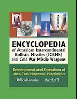 Encyclopedia of American Intercontinental Ballistic Missiles (ICBMs) and Cold War Missile Weapons