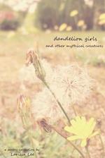 Dandelion Girls and Other Mythical Creatures 