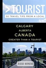 Greater Than a Tourist - Calgary Alberta Canada: 50 Travel Tips from a Local 