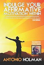 Indulge Your Affirmative Motivation Within