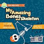 My Amazing Bones and Skeleton: A Book About Body Parts & Growing Strong For Kids: Halloween Books For Learning 