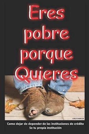 Eres Pobre Porque Quieres