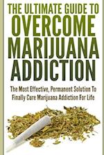 The Ultimate Guide To Overcome Marijuana Addiction