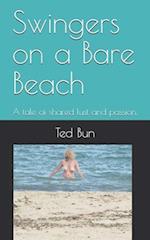 Swingers on a Bare Beach: A tale of shared lust and passion. 