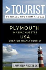 Greater Than a Tourist - Plymouth Massachusetts USA: 50 Travel Tips from a Local 