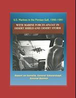 U.S. Marines in the Persian Gulf, 1990-1991 - With Marine Forces Afloat In Desert Shield and Desert Storm - Report on Somalia, General Schwarzkopf, Ge