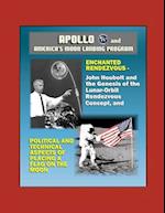 Apollo and America's Moon Landing Program - Enchanted Rendezvous, John Houbolt and the Genesis of the Lunar-Orbit Rendezvous Concept, and Political an