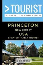 Greater Than a Tourist - Princeton New Jersey USA: 50 Travel Tips from a Local 